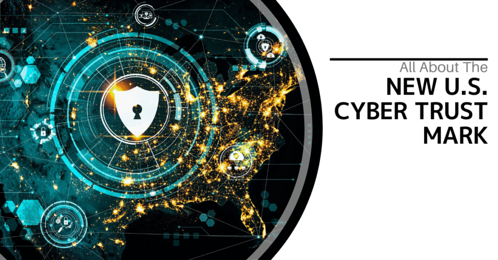 TTT Blog Post Social Image Cyber Trust Mark V2 What the U.S. Cyber Trust Mark Means for Your Business (And Why It Matters) 2 Security Guides A digital map of the U.S. with cybersecurity icons overlays, and text reading "All About The New U.S. Cyber Trust Mark" on the right—highlighting its impact on business cybersecurity.