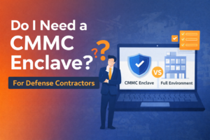 A graphic with the text "Do I Need a CMMC Enclave? For Defense Contractors," showing a person beside a laptop displaying "CMMC Enclave vs. Full Environment" and highlighting Level 2 compliance requirements.